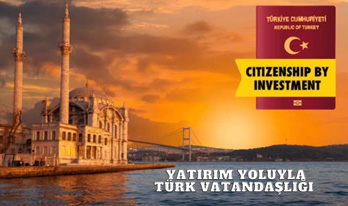 Yatırım Yoluyla Türk Vatandaşlığı Danşmanlığı